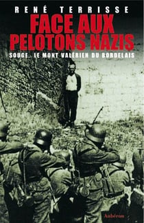 Face aux pelotons nazis - Souge, le mont-valérien du bordelais