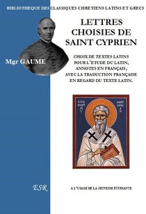 Lettres choisies de Saint Cyprien - choix de textes latins pour l'étude du latin, annotés en français, avec la traduction française en regard du texte latin