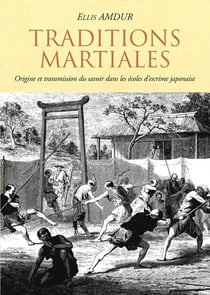 Traditions martiales : Origine et transmission du savoir dans les écoles d'escrime japonaise