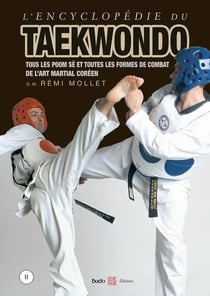 L'encyclopédie du taekwondo Tome 2 : tous les poom-sè et formes de combat de l'art martial coréen