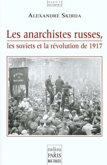 Les anarchistes russes, les soviets et la revolution de 1917