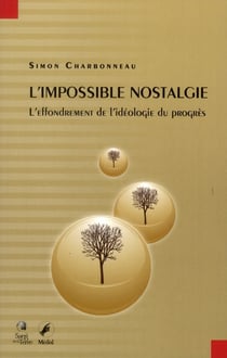 L'impossible nostalgie - l'effondrement de l'idéologie du progrès