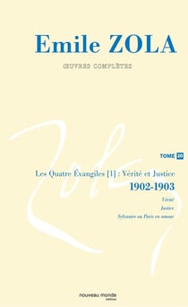 Oeuvres complètes d'Emile Zola, tome 20 : Vérités et justice. Les quatre évangiles (3) (1902-1903)