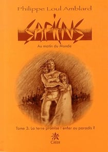 Sapiens au matin du monde t.3 - la terre promise ! enfer ou paradis ?