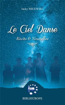 Le ciel danse - recits et nouvelles