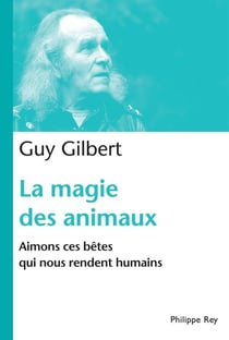 La magie des animaux - aimons ces bêtes qui nous rendent humains