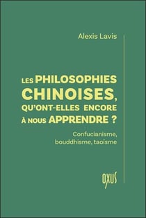 Les philosophies chinoises, qu'ont-elles encore à nous apprendre ? Confucianisme, bouddhisme, taoïsme