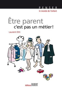 Être parent, c'est pas un métier !