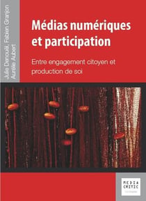 Médias numériques et participation - entre engagement citoyen et production de soi