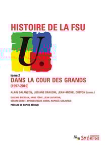 Histoire de la FSU Tome 2 - dans la cour des grands (1997-2010)
