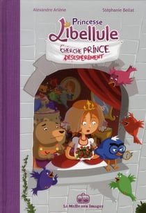 Princesse Libellule Tome 1 : cherche prince désespérément