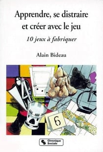 Apprendre, se distraire et créer avec le jeu - 10 jeux à fabrique