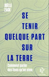 Se tenir quelque part sur la Terre : comment parler des lieux qu'on aime