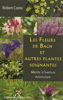 Toutes les fleurs de bach et autres plantes soignantes