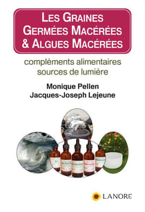 Les graines germées macerées & algues macérées - compléments alimentaires sources de lumière
