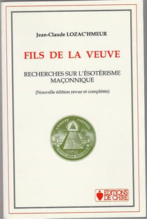 Fils de la veuve : recherches sur l'ésotérisme maçonnique