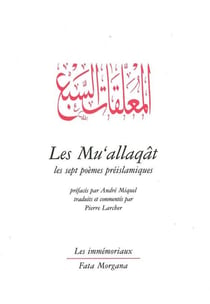 Les mu'allaqat ou les sept poèmes préislamiques