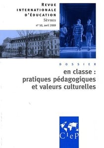 Revue internationale d'éducation de Sèvres n.50 : avril 2009 - en classe : pratiques pédagogiques et valeurs culturelles