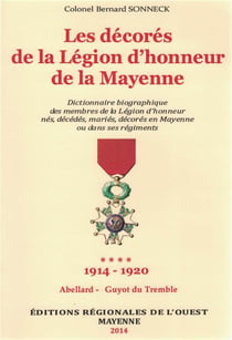 Dictionnaire biographique des Médaillés de la Légion d'Honneur de la Mayenne T4 : 1914-1920