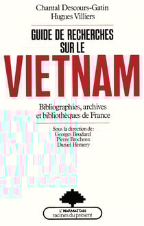 Guide de recherches sur le Vietnam - bibliographie, archives et bibliothèques de France