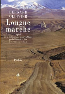Longue marche t1 a pied de la mediterrannee - vol01 - jusqu'en chine par la route de la soie