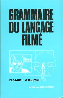Grammaire du langage filme - encyclopedie de la mise en scene