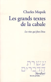 Les grands textes de la cabale - les rites qui font Dieu