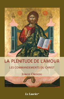 La plénitude de l'amour - les commandements du Christ