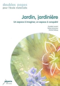 Jardin, jardiniere - un espace a imaginer, un espace a conquerir