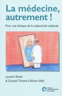 La médecine, autrement ! pour une éthique de la subjectivité médicale