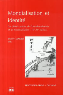 Mondialisation et identité - les débats autour de l'occidentalisation et l'orientalisation (19-21ème siècle)