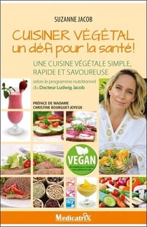 Cuisiner végétal, un défi pour la santé - une cuisine végétale simple, rapide et savoureuse