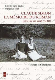 Claude Simon, la mémoire du roman - lettres de son passé, 1914-1916