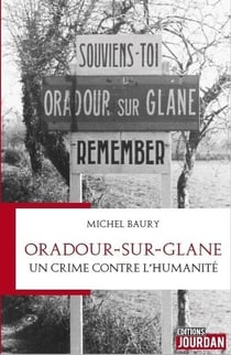 Un crime contre l'humanite - oradour-sur-glane