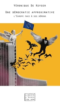 Une démocratie approximative - l'europe face à ses démons