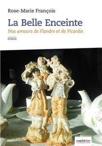 La belle enceinte - nos amours de flandre et de picardie