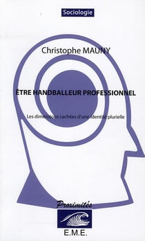 Être handballeur professionnel - les dimensions cachées d'une identité plurielle