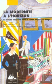 La modernite a l'horizon - la culture populaire dans le japon des annees vingt