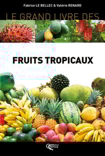 Le grand livre des fruits tropicaux