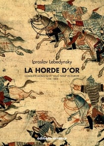 La Horde d'Or - conquête mongole et "Joug Tatar" en Europe (1236-1502)