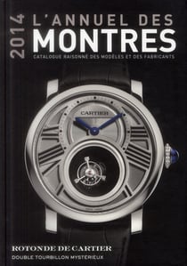 L'Annuel Des Montres : Catalogue Raisonné Des Modèles Et Des Fabricants (Édition 2014)