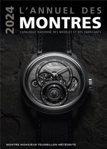 L'annuel des montres : Catalogue raisonné des modèles et des fabricants (édition 2024)