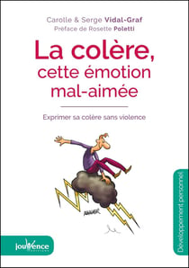 La colère, cette émotion mal aimée - exprimer sa colère sans violence