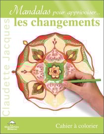 Mandalas pour apprivoiser... les changements - cahier à colorier