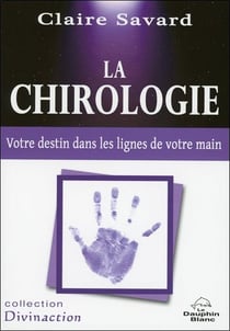 La chirologie - votre destin dans les lignes de votre main
