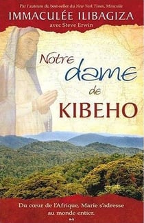 Notre dame de Kibeho - du coeur de l'Afrique, Marie s'adresse au monde entier