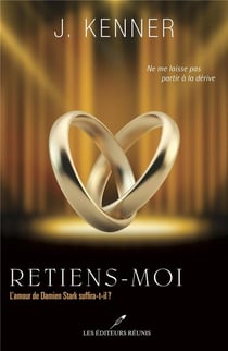 Retiens-moi - l'amour de Damien Stark suffira-t-il ?