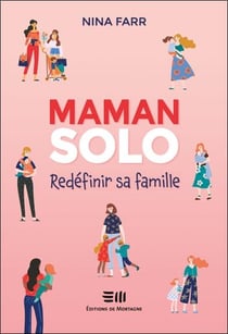Maman solo : redéfinir sa famille