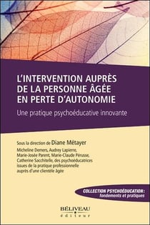 L'intervention auprès de la personne âgée en perte d'autonomie - une pratique psychoéducative innovante