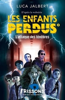 Les enfants perdus Tome 2 : l'attaqque des ténèbres